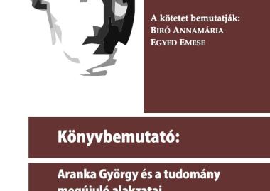 Aranka György és a tudomány megújuló alakzatai