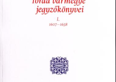 Dáné Veronka: Torda vármegye jegyzőkönyvei I. 1607-1658