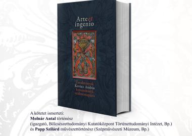 Arte et ingenio. Tanulmányok Kovács András hetvenötödik születésnapjára - könyvbemutató