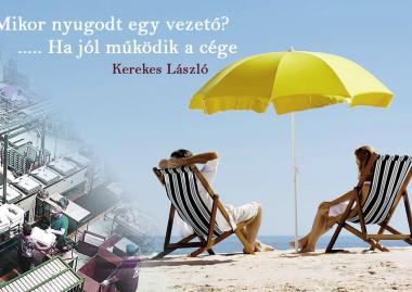 Kerekes László: Mikor nyugodt egy vezető? ..... Ha jól működik a cége