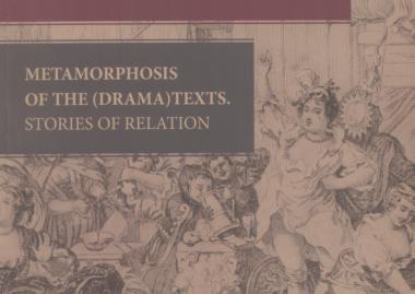 Drámaszövegek metamorfózisa. Kontaktustörténetek