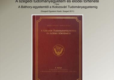 Szögi László–Varga Júlia: A szegedi tudományegyetem és elődei története