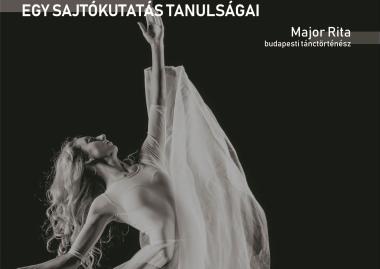 Major Rita: A Nyugat és a tánc. Egy sajtókutatás tanulságai