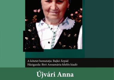 Újvári Anna „… én szeretem azt úgy átadni, hogy mások is olvassák" (Tanulmány kíséretében közzéteszi Tamásné Szabó Csilla) című kötetének bemutatója