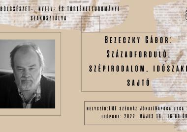 Bezeczky Gábor: Századforduló, szépirodalom, időszaki sajtó