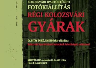 Régi kolozsvári gyárak. Kolozsvári Ipartörténeti fotókiállítás