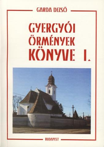 Garda Dezső: Gyergyószentmiklós története és A gyergyói örmények könyve