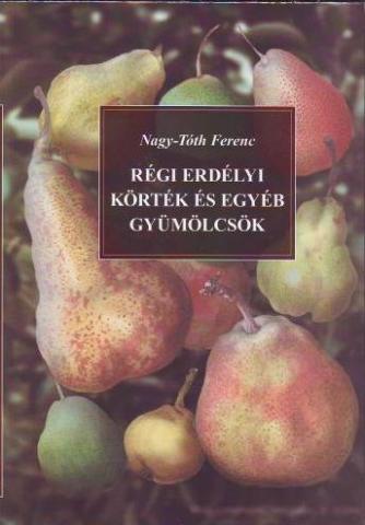 Nagy-Tóth Ferenc: Régi erdélyi körték és más gyümölcsök