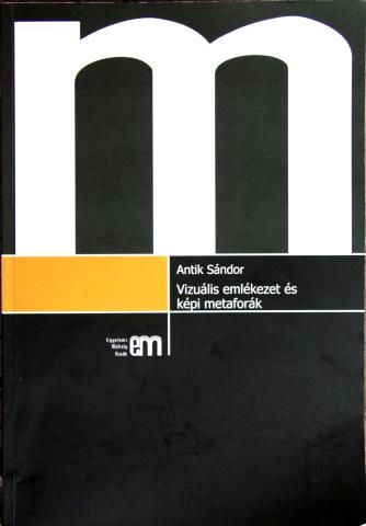Antik Sándor: Vizuális emlékezet és képi metaforák