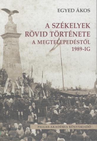 Egyed Ákos: A székelyek rövid története a megtelepedéstől 1989-ig. Második bővített kiadás.