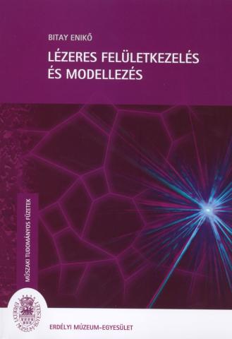 Bitay Enikő: Lézeres felületkezelés és modellezés