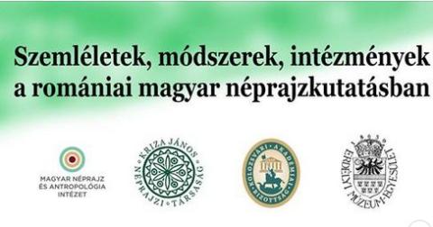 Szemléletek, módszerek, intézmények a romániai magyar néprajzkutatásban