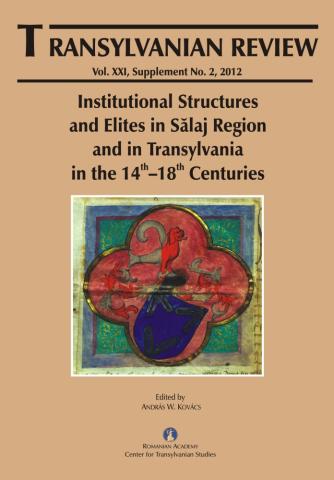 Institutional Structures and Elites in Sălaj Region and in Transylvania in the 14th–18th Centuries